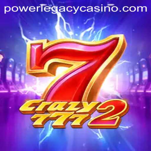 Dive into the Exciting World of Crazy7772 at Power Legacy Casino