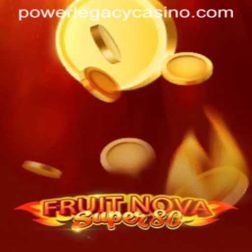 Exploring the Vibrant World of FruitNovaSuper80 at Power Legacy Casino
