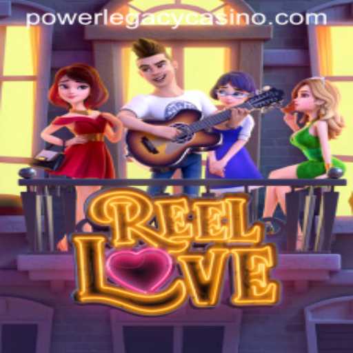Experience the Magic of ReelLove at Power Legacy Casino