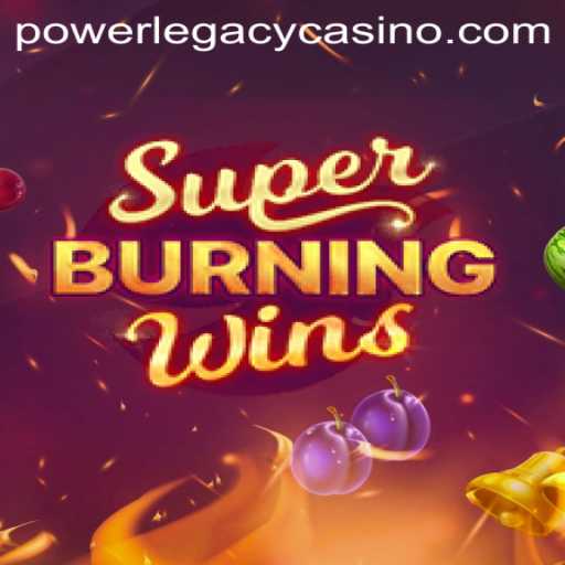Exploring the Exciting World of SuperBurningWins at Power Legacy Casino